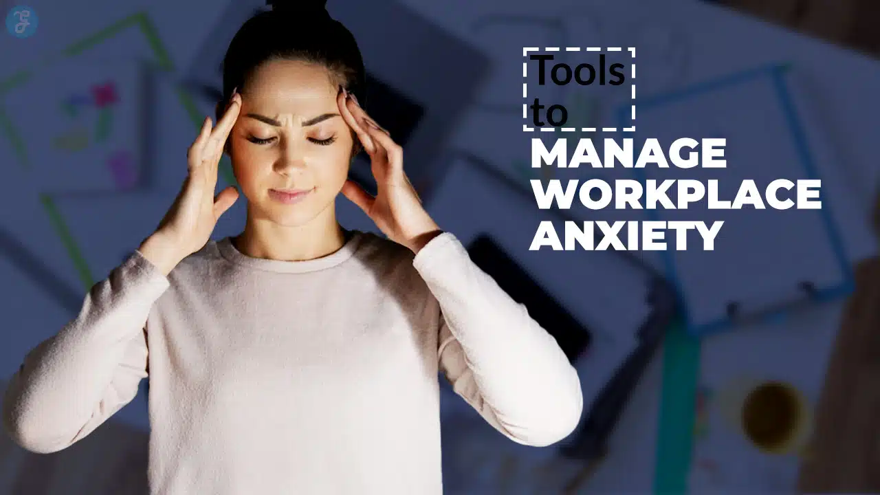 Tools to Manage Workplace Anxiety