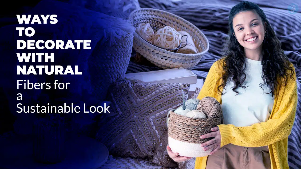 Ways to Decorate with Natural Fibers for a Sustainable Look