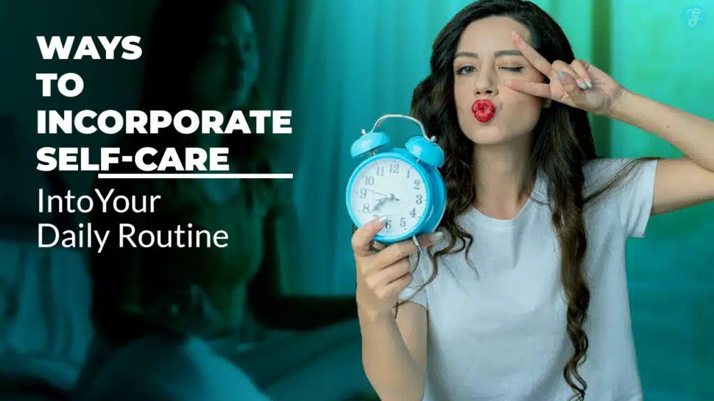 Incorporate Self-Care Into Your Daily Routine