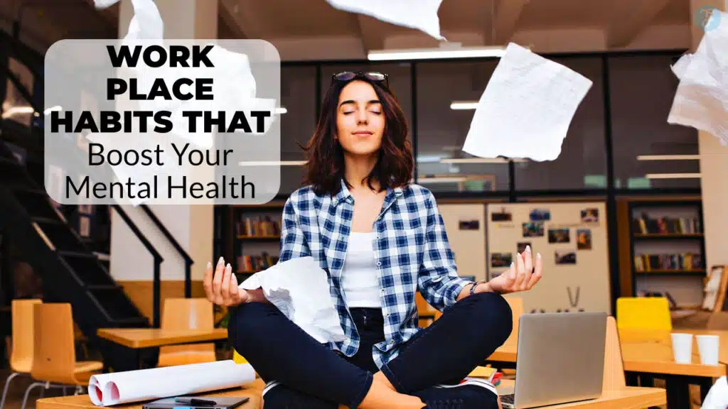 Workplace Habits That Boost Your Mental Health