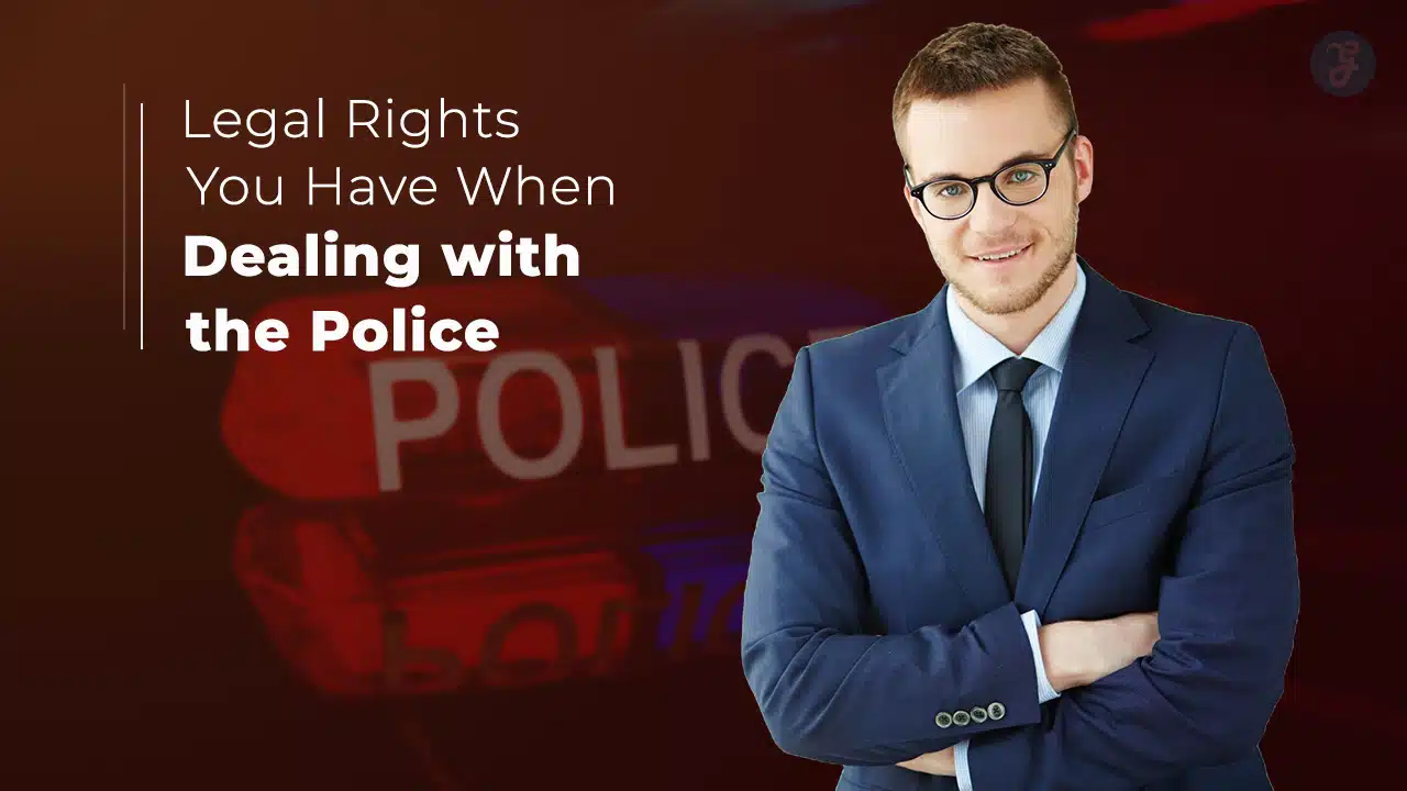Legal Rights You Have When Dealing with the Police