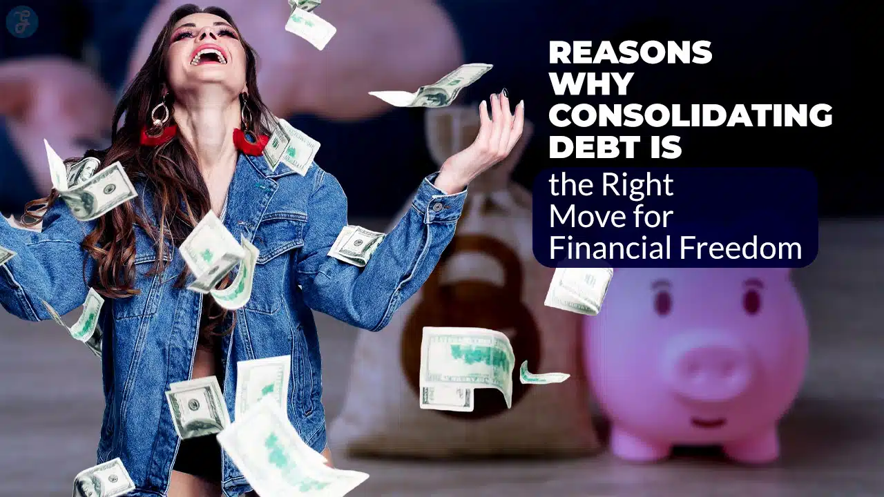 Reasons Why Consolidating Debt is the Right Move