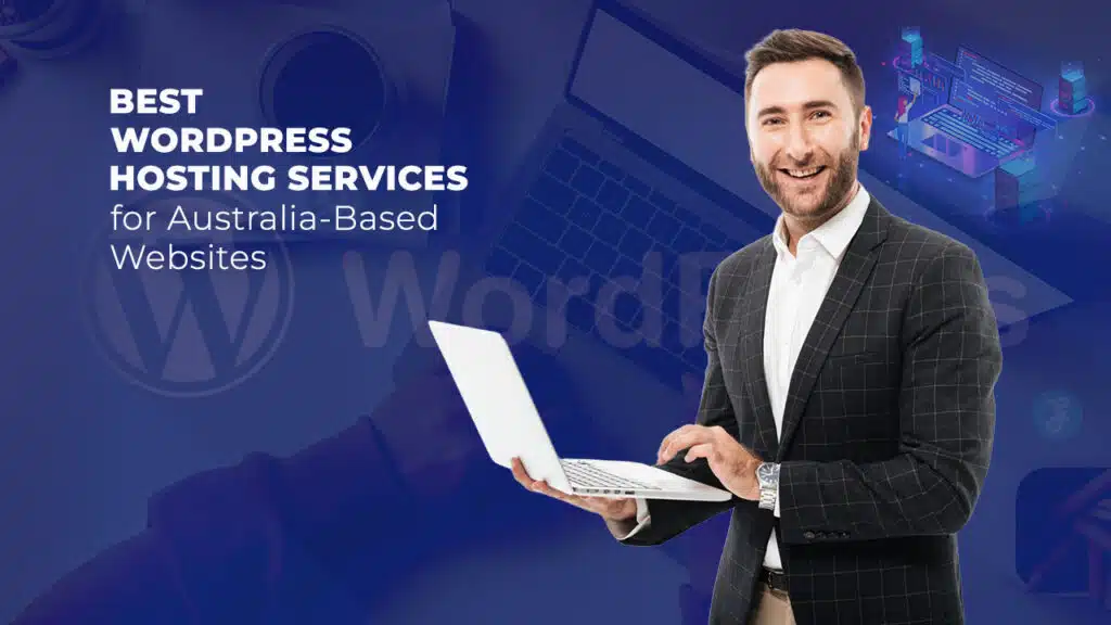 Best WordPress Hosting Services for Australia-Based Websites