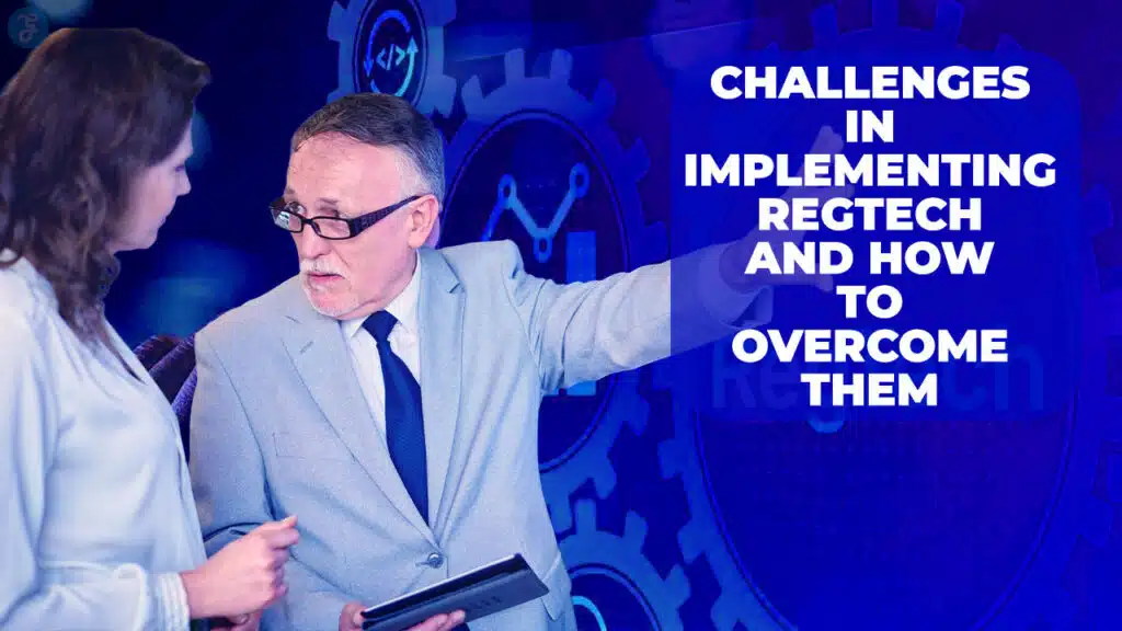 Challenges in Implementing RegTech