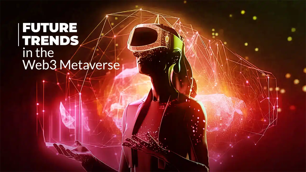 Future Trends in the Web3 Metaverse