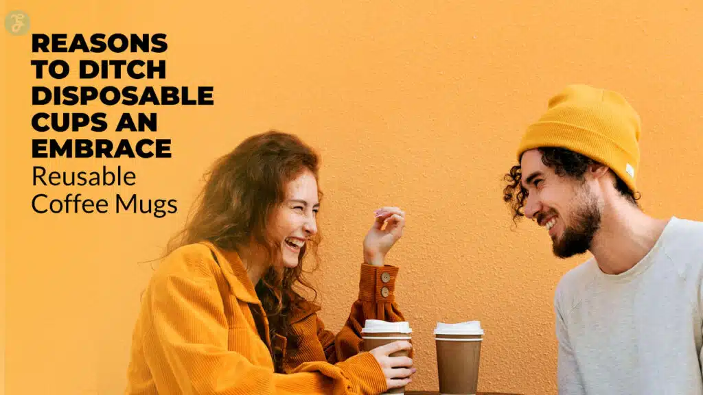 Reasons to Ditch Disposable Cups