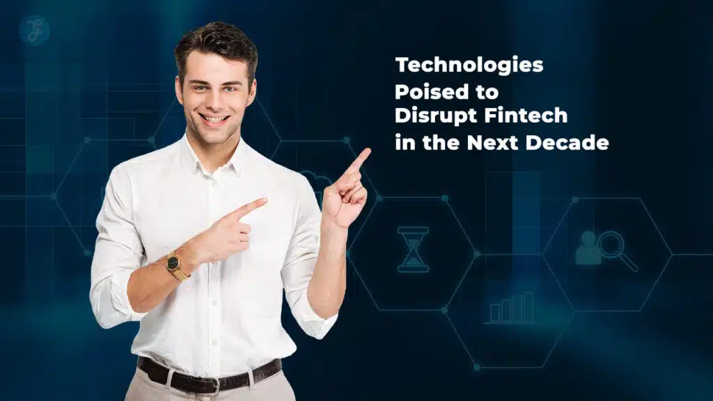 Technologies That Will Disrupt Fintech
