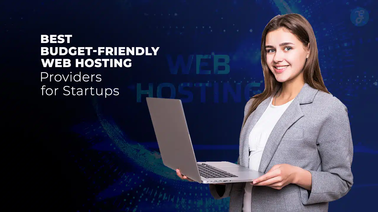 Best Budget-Friendly Web Hosting Providers for Startups
