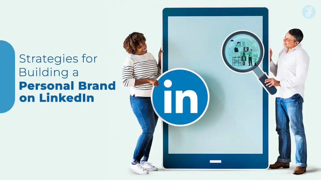 Strategies to Build a Personal Brand on LinkedIn
