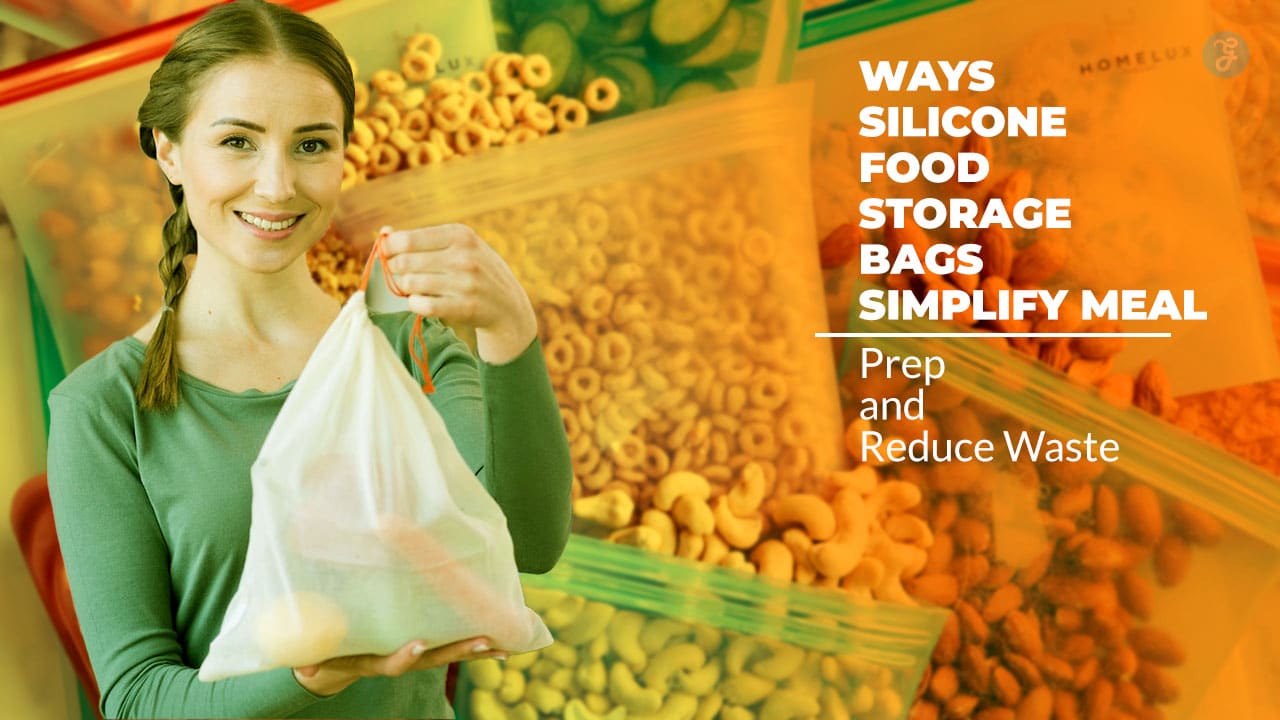 7 Ways Silicone Food Storage Bags Simplify Meal Prep and Reduce Waste ...
