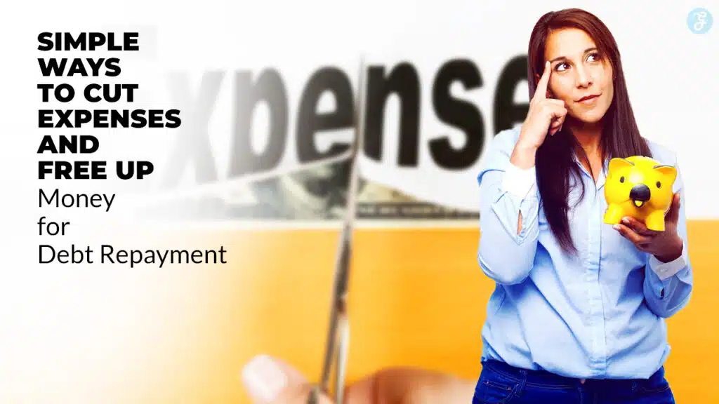 Ways to Cut Expenses and Free Up Money for Debt Repayment