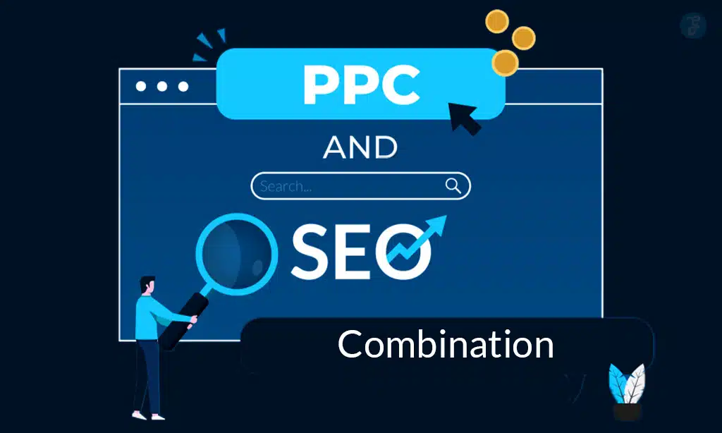 Combining SEO and PPC for Better Results