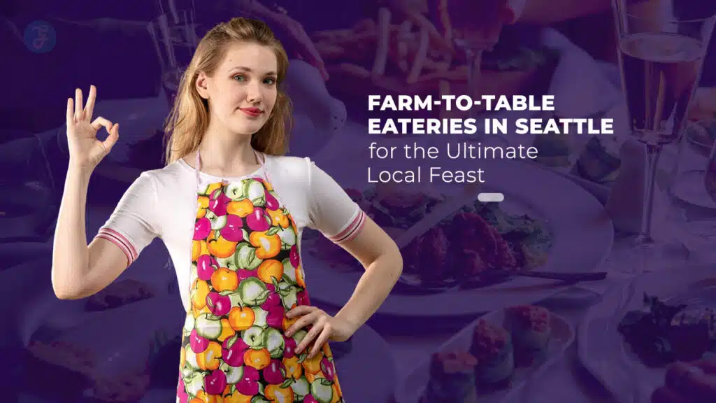 Farm-to-Table Eateries in Seattle
