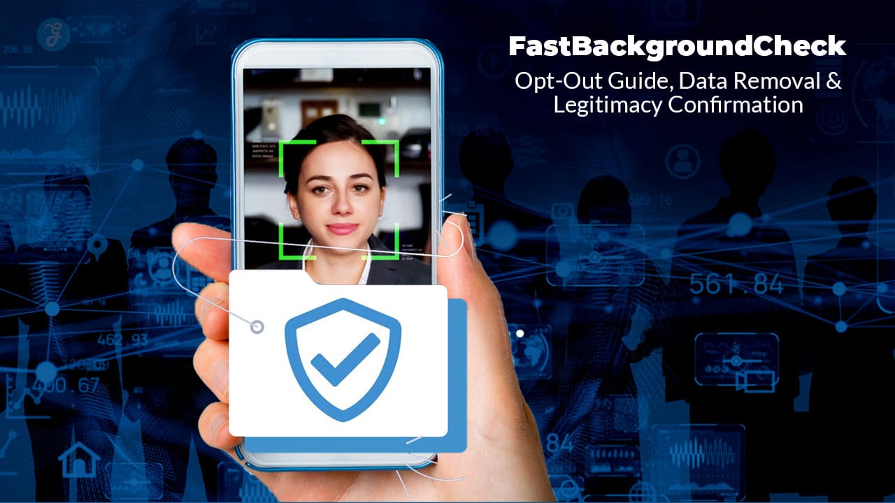 FastBackgroundCheck: Ensure Legitimacy and Remove Your Data Today