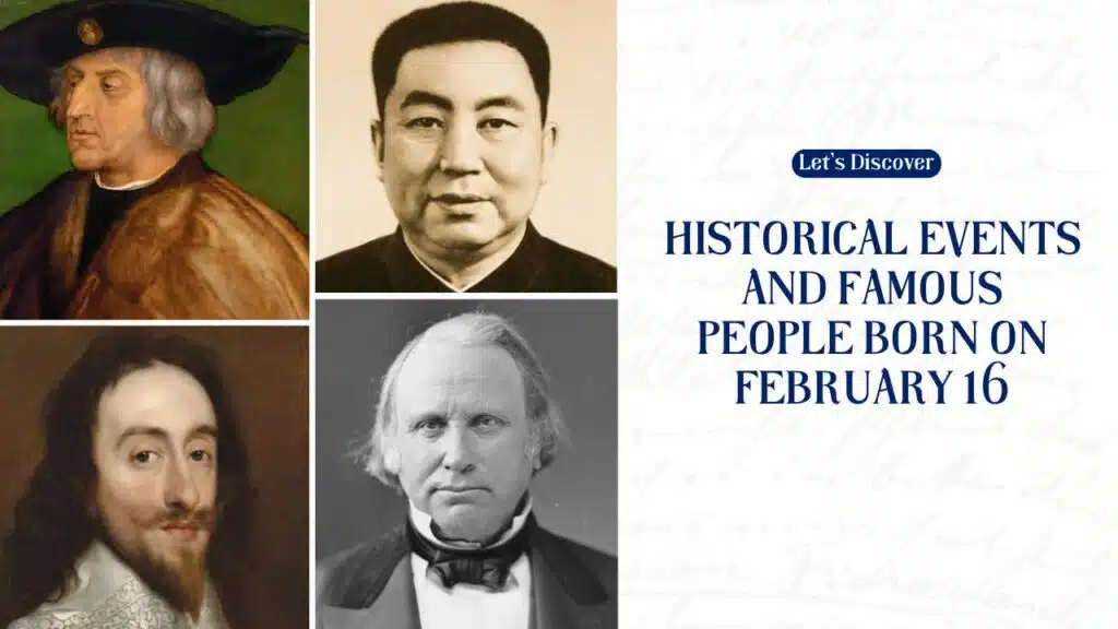 Historical Events And Famous People Born On February 16