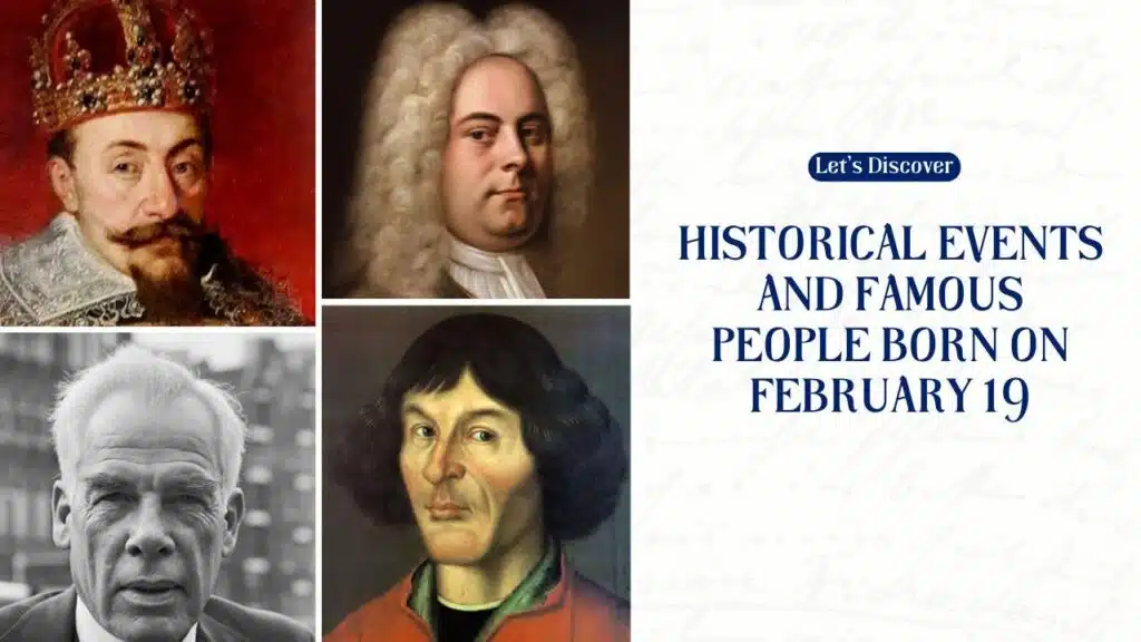Historical Events And Famous People Born On February 19
