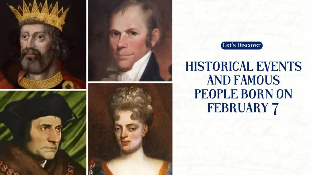 Historical Events and Famous People Born on February 7