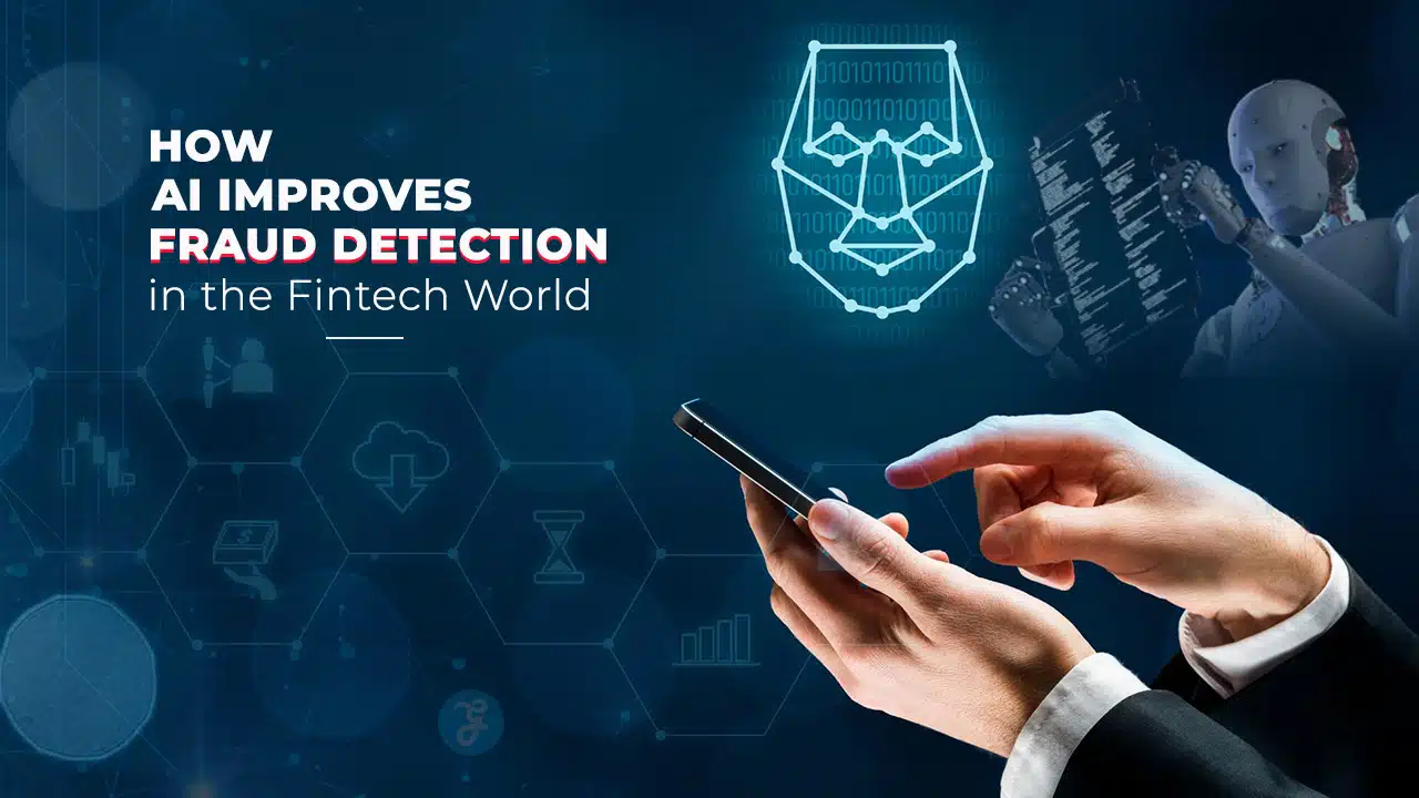 How AI Improves Fraud Detection in the Fintech
