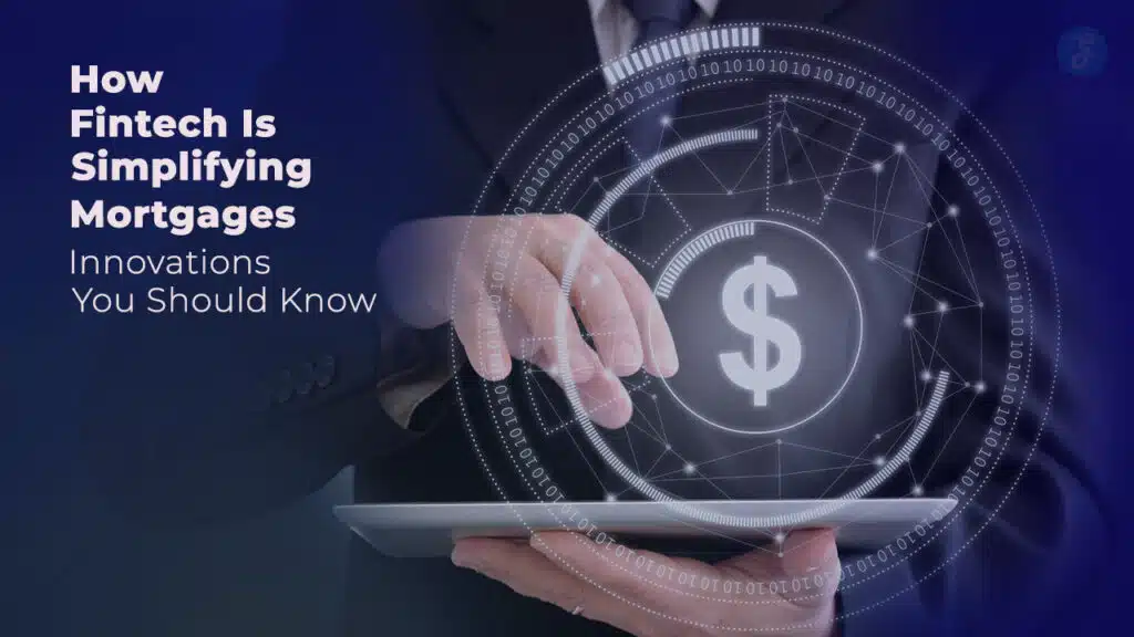 How Fintech Is Simplifying Mortgages