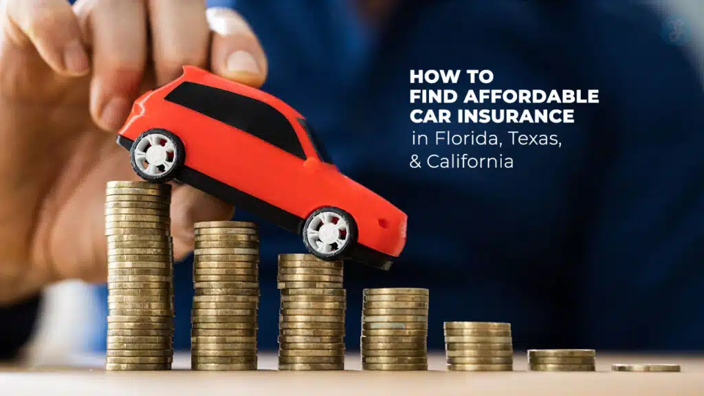 Affordable Car Insurance in Florida, Texas, and California