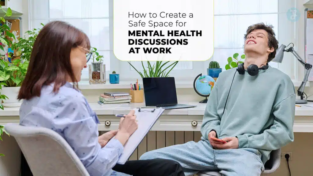 Create a Safe Space for Mental Health Discussions at Work