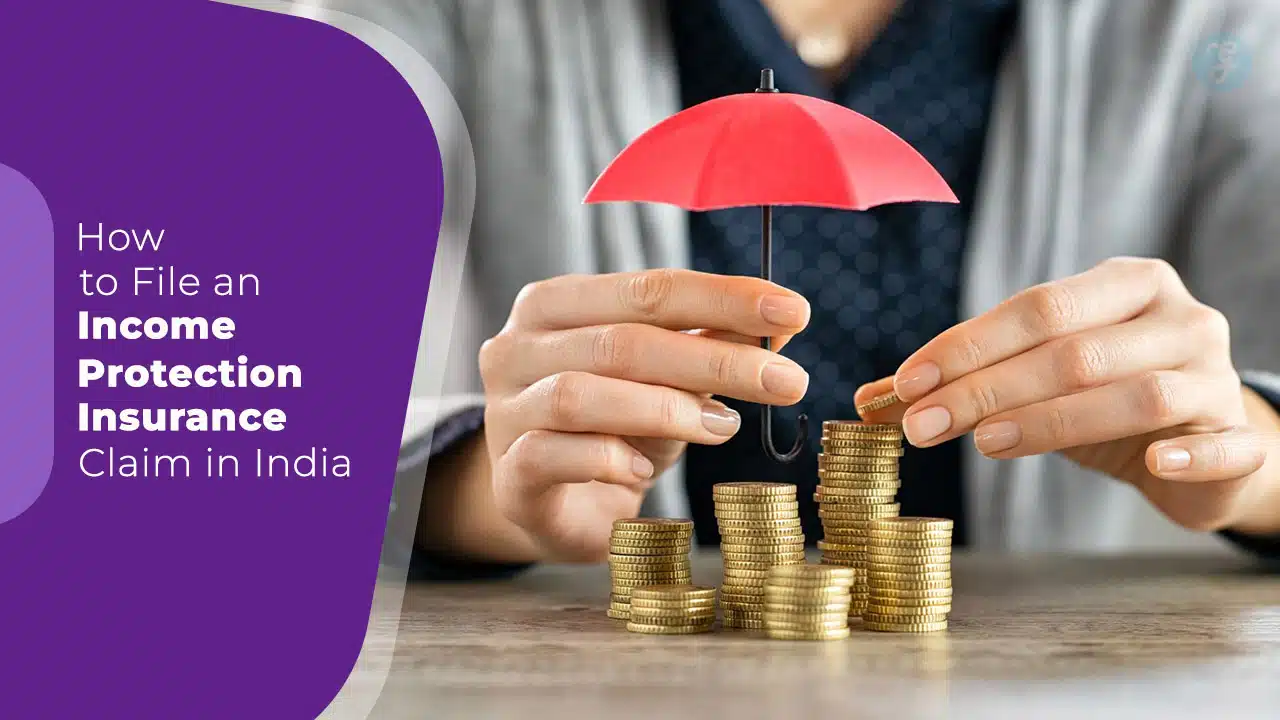 How to file Income Protection Insurance Claim in India
