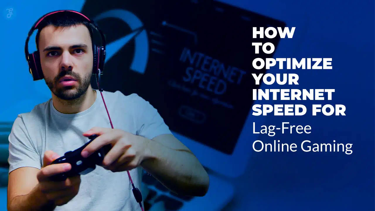 How to Optimize Your Internet Speed for Lag-Free Online Gaming