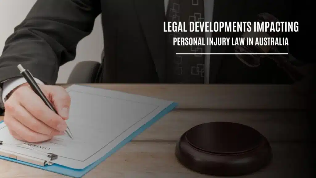 Legal Developments Impacting Personal Injury Law In Australia