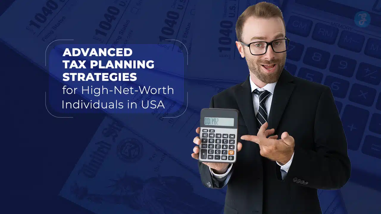Advanced Tax Planning Strategies for High-Net-Worth Individuals in USA