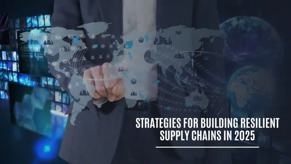 Strategies For Building Resilient Supply Chains