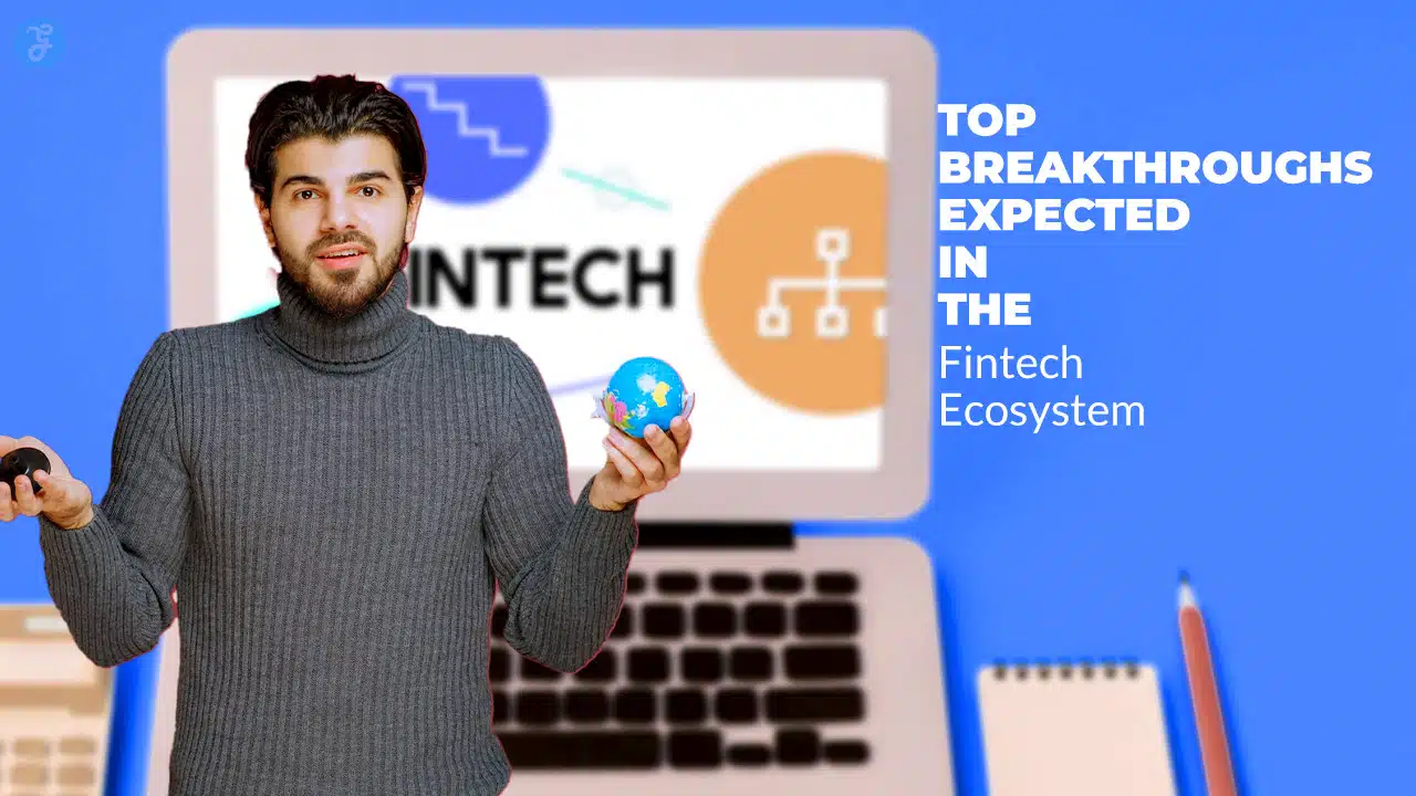 Breakthroughs Expected in the Fintech Ecosystem