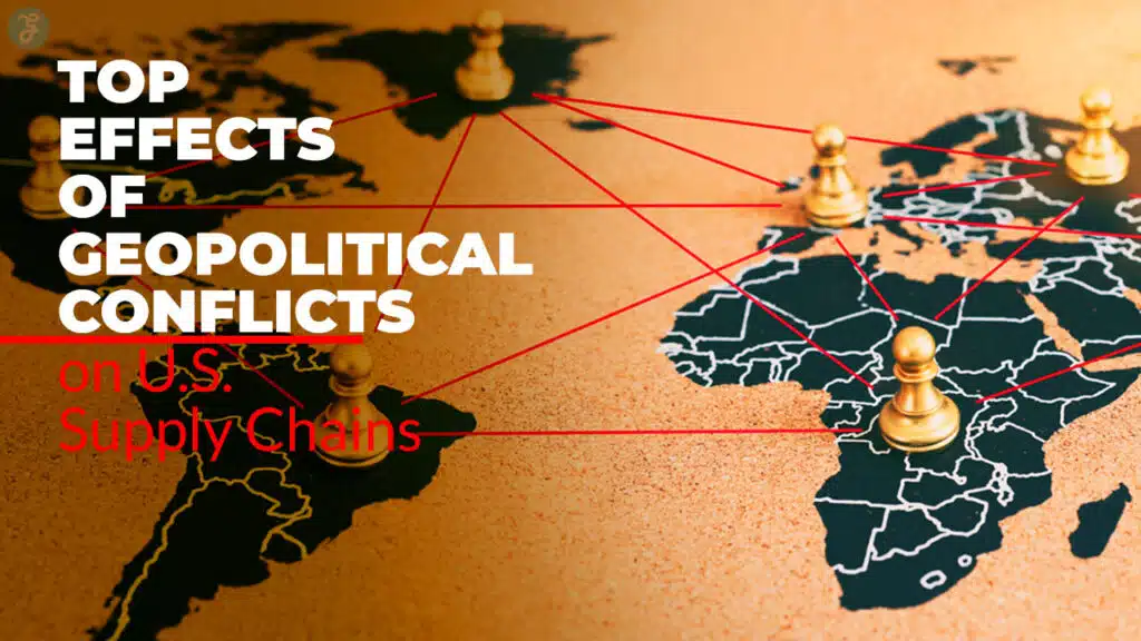 Top Geopolitical Conflicts on U.S. Supply Chains