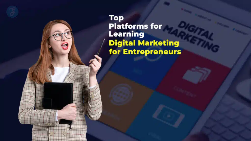 Top 10 Platforms for Learning Digital Marketing for Entrepreneurs