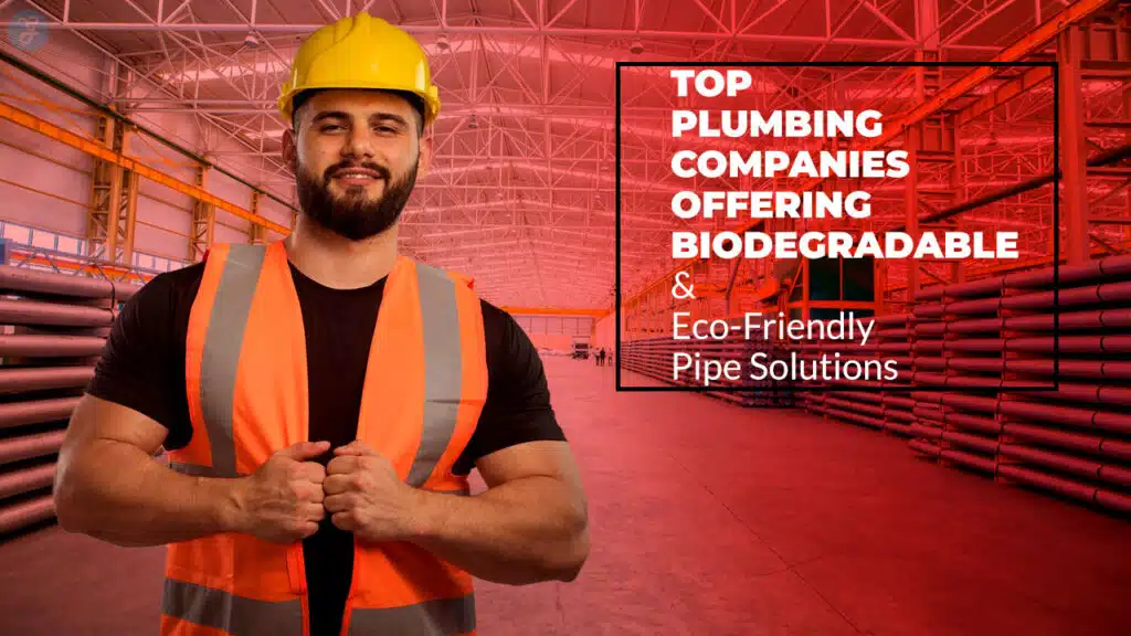 Plumbing Companies for Biodegradable & Eco-Friendly Pipe Solutions