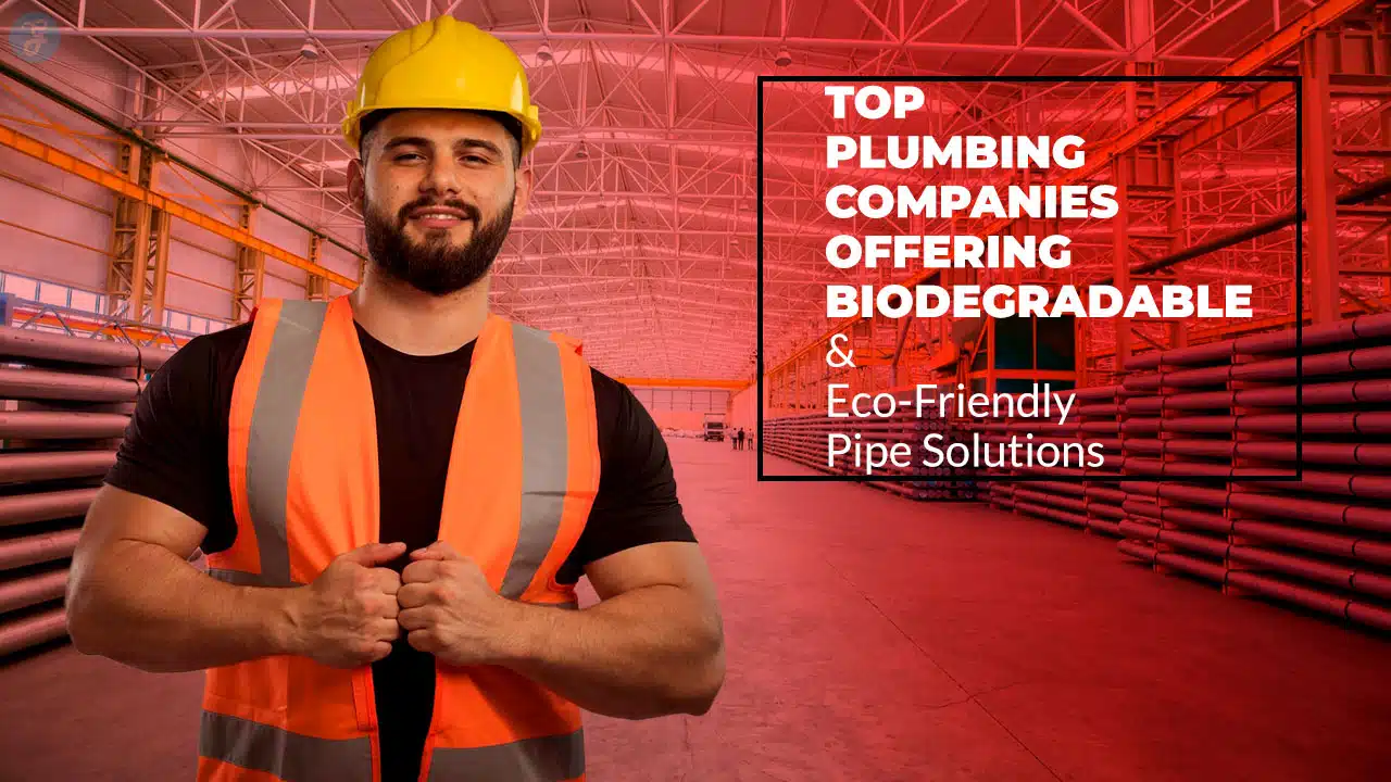 Plumbing Companies for Biodegradable & Eco-Friendly Pipe Solutions