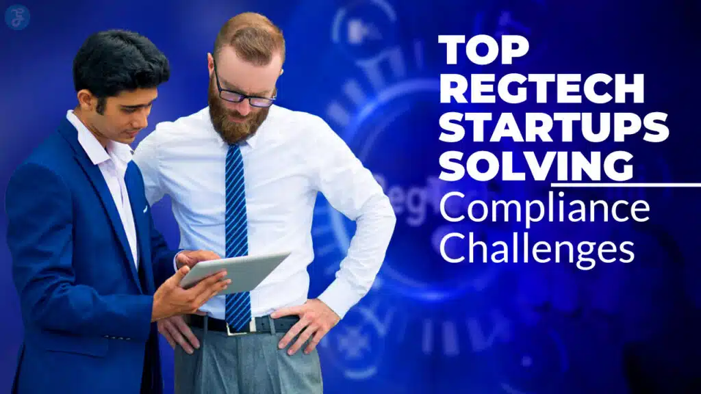 RegTech Startups Solving Compliance Challenges