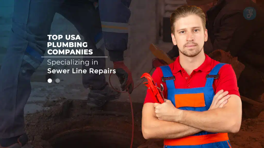 Top USA Plumbing Companies Specializing in Sewer Line Repairs