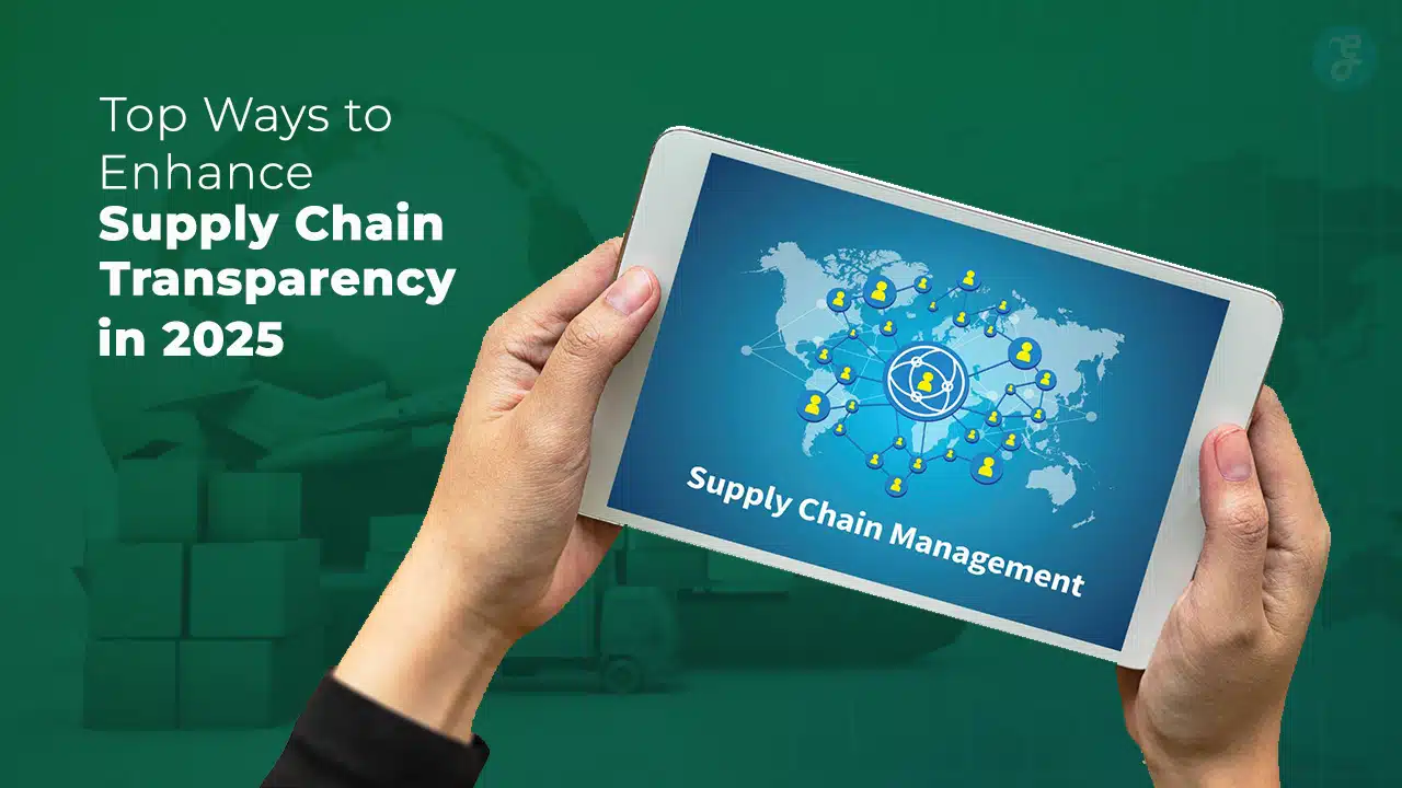 Ways to Enhance Supply Chain Transparency