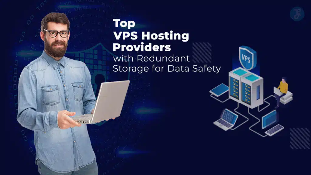 Top 9 VPS Hosting Providers with Redundant Storage for Data Safety