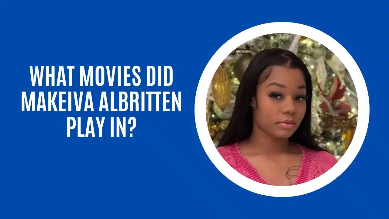 What Movies Did Makeiva Albritten Play In