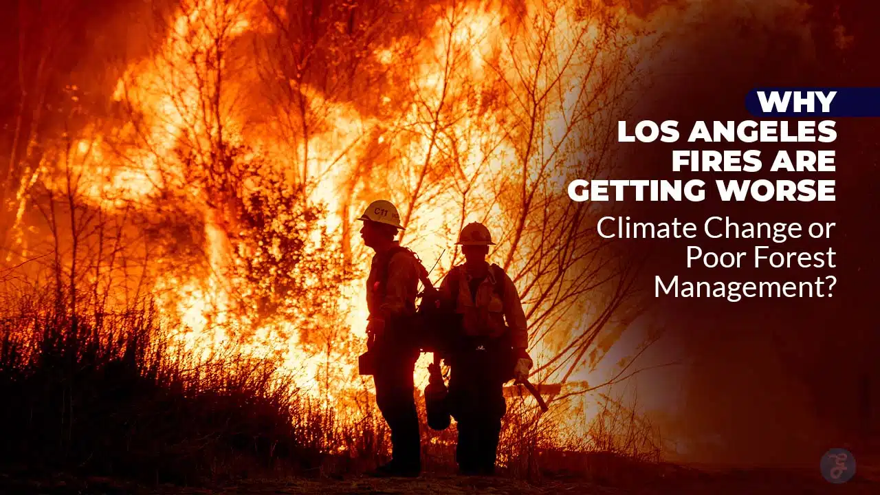 Why Los Angeles Fires Are Getting Worse