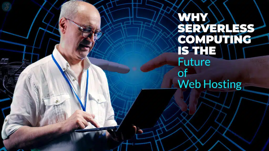 Why Serverless Computing is the Future of Web Hosting