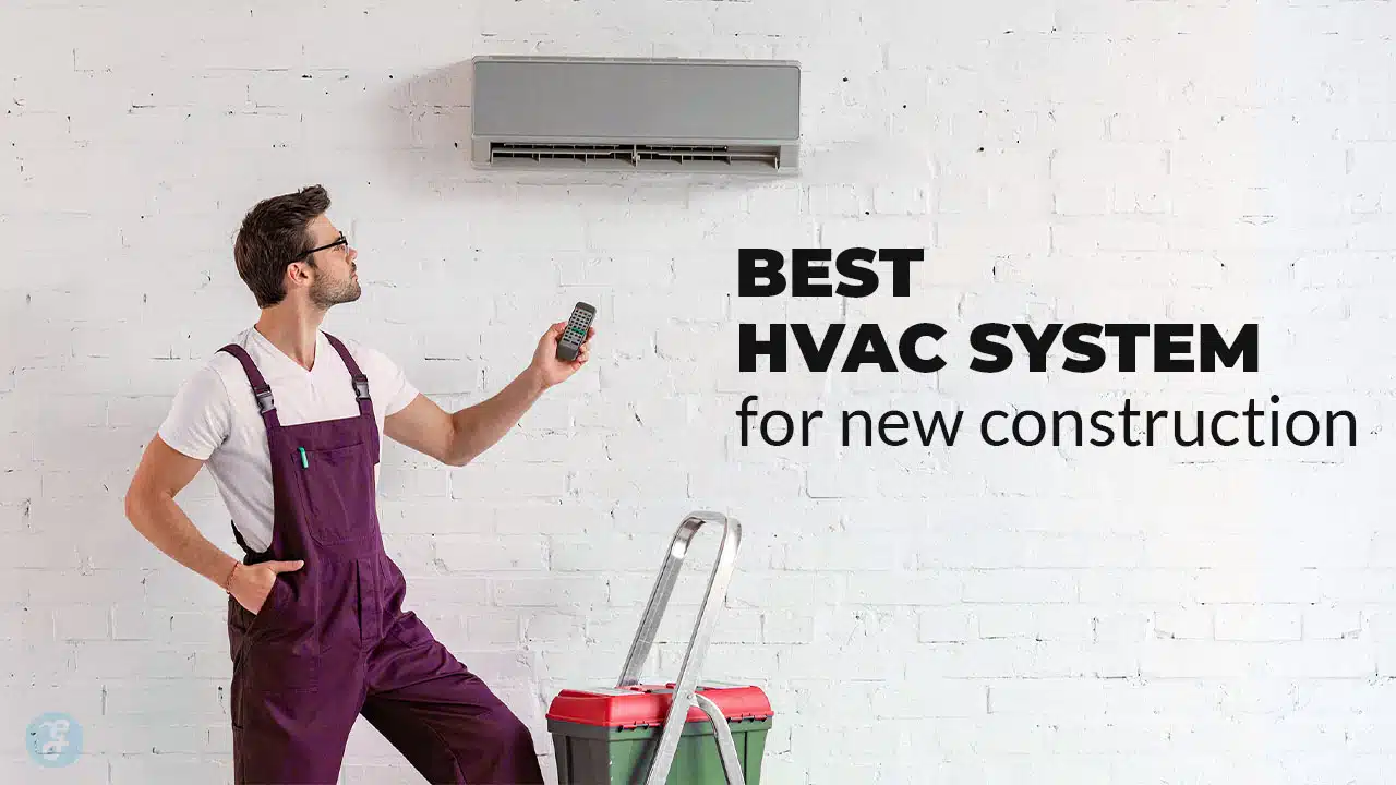 best hvac system for new construction