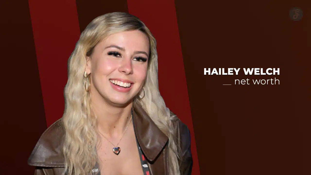 hailey welch net worth