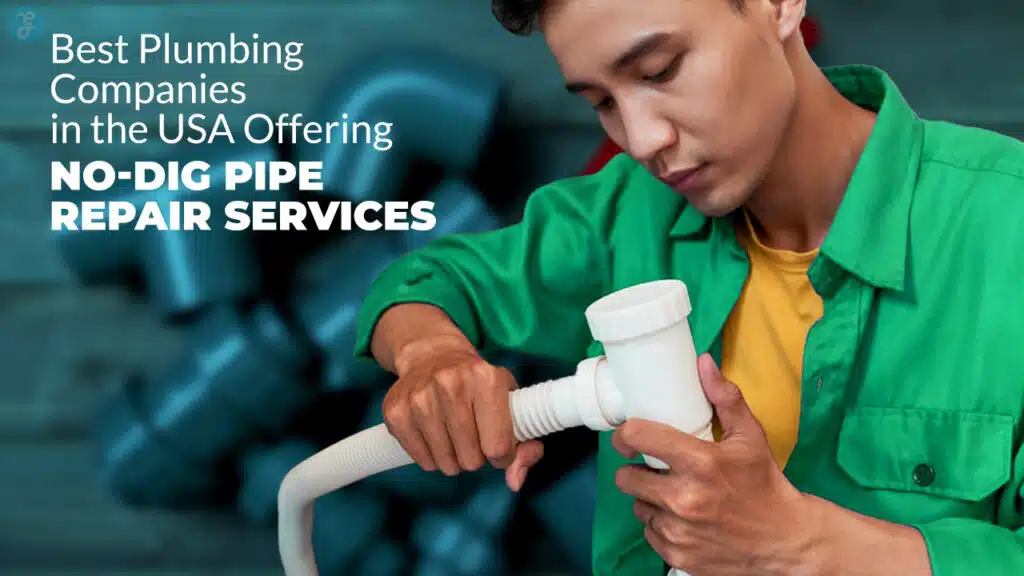 Best Plumbing Companies in the USA Offering No-Dig Pipe Repair