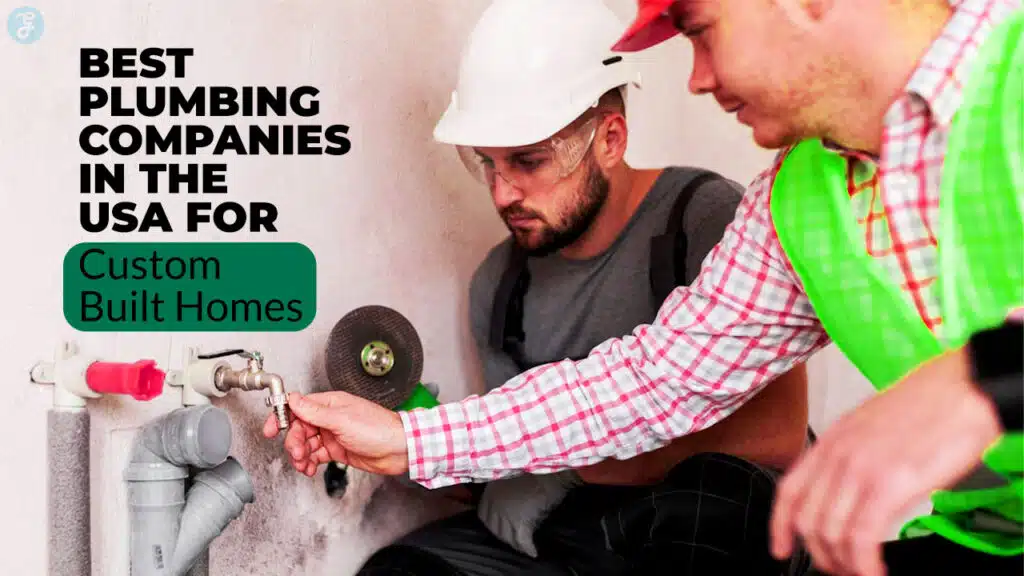 Best Plumbing Companies in the USA for Custom-Built Homes