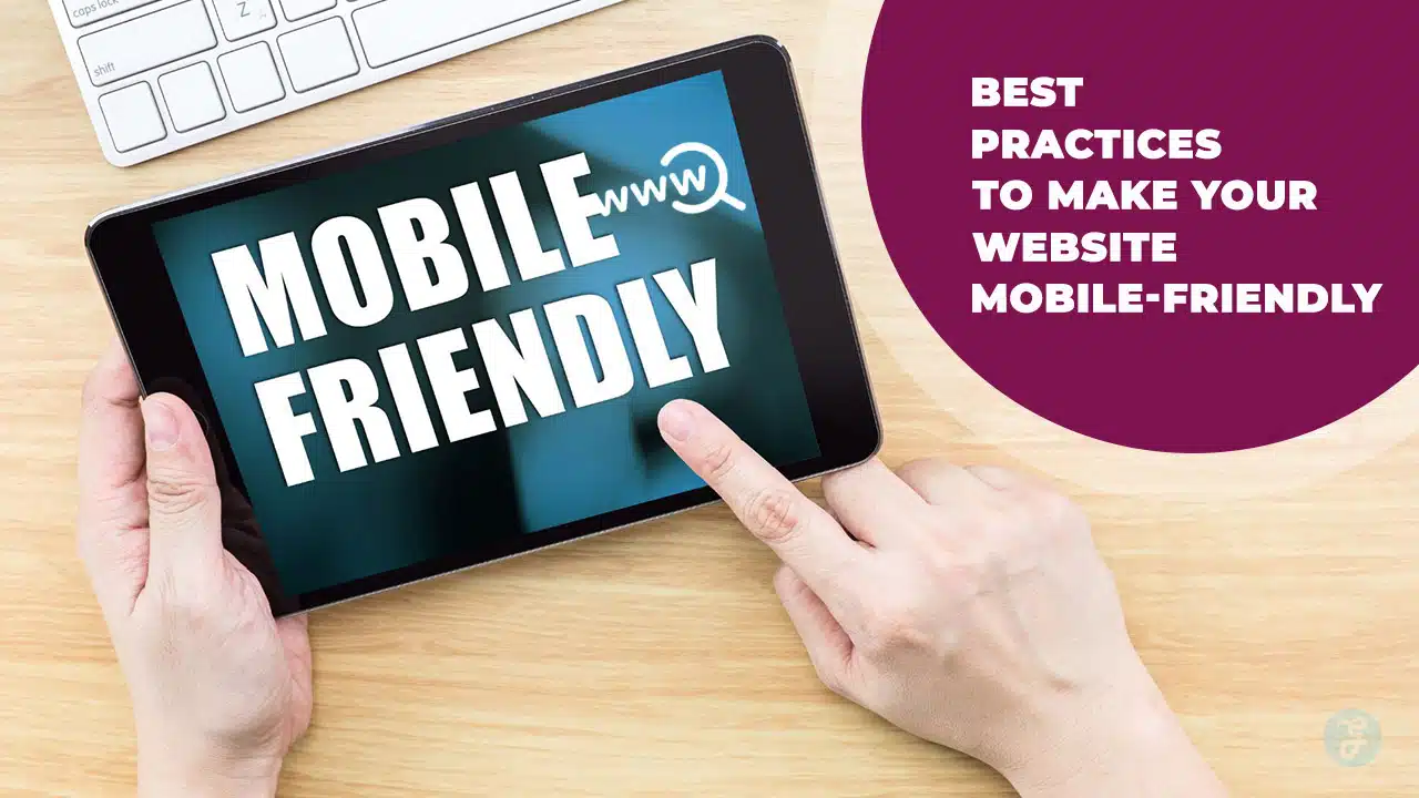Best Practices To Make Your Website Mobile-Friendly
