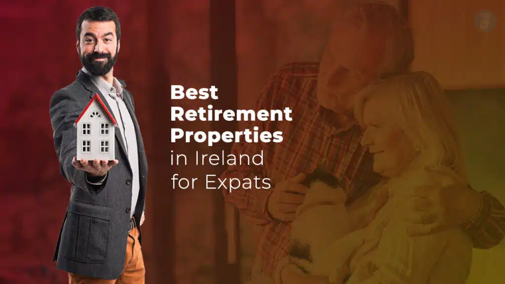 Best Retirement Properties in Ireland for Expats