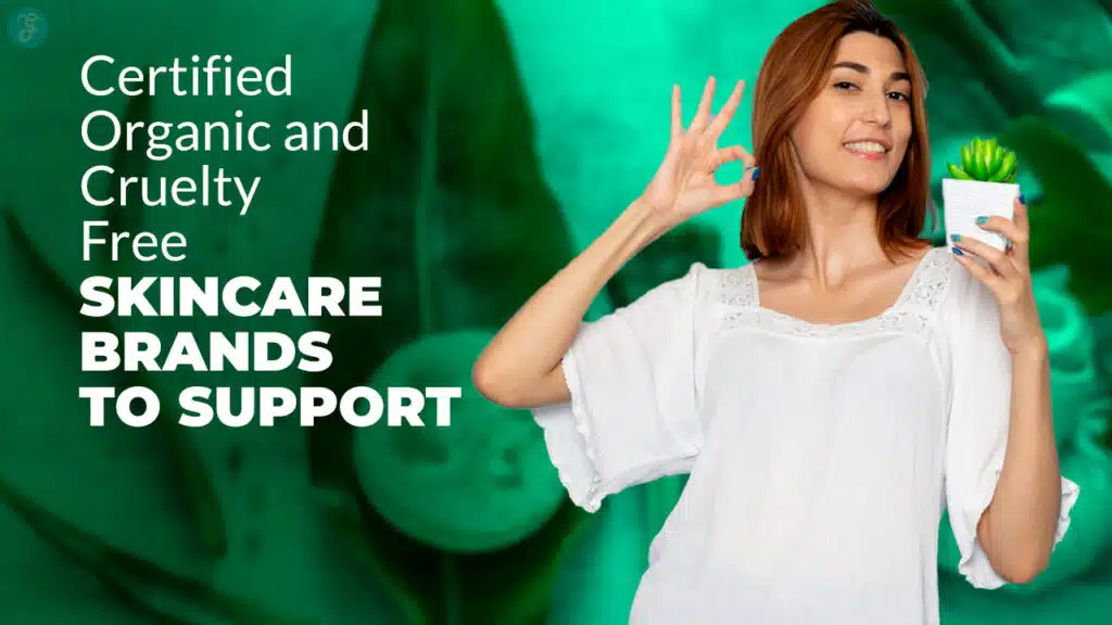 Certified Organic and Cruelty-Free Skincare Brands to Support