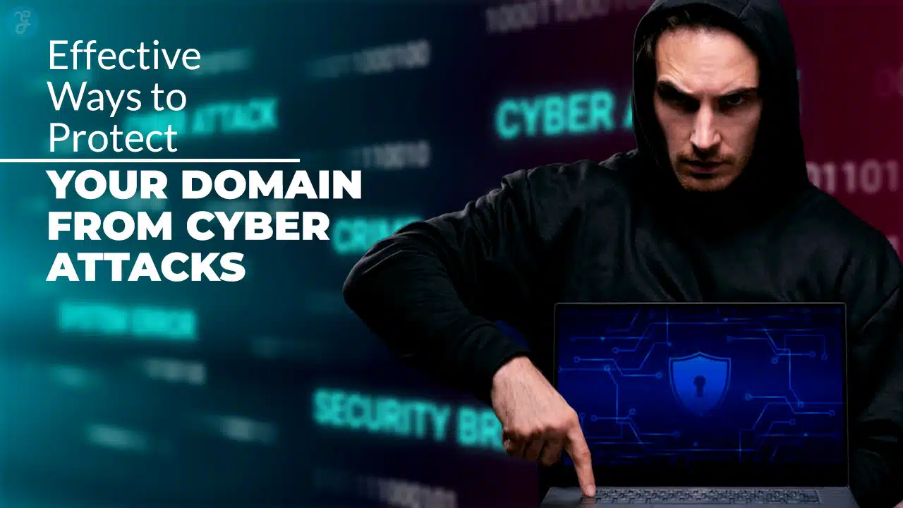 Effective Ways to Protect Your Domain from Cyber Attacks